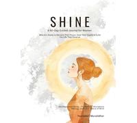 SHINE-A 90-Day Guided Journal for Women: Get Ready to Reclaim Your Power, Heal Your Hearts & Build the Life You Deserve