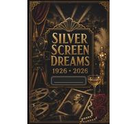Silver Screen Dreams 1926 2026 Notebook: Vintage Hollywood Inspired Journal Celebrating 100 Years of Golden Age Cinema