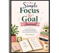 Simple Focus & Goal Journal: A Guided Daily Planner for Productivity, Organization, Positive Habits & Personal Growth (Monthly Bill Payment)