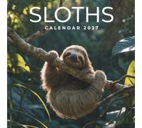 Sloths Calendar 2027: A Year of Relaxation, Gentle Smiles, and Tropical Charm