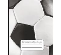 Soccer Composition Notebook: 7.5" x 9.25" Wide Ruled Notebook with 120 lined pages; Sports Theme Journal for Kids, Teens & Adults