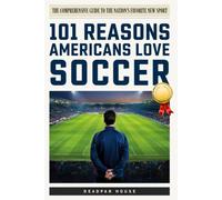 Soccer Fans Gag Gift, 101 Reasons Americans Love Soccer, Novelty Office Christmas Present For Men & Women: ( Blank Fake Cover Journal )