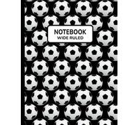 Soccer Notebook - Wide Ruled - 8.5 × 11: Wide Ruled Notebook for Students and Soccer Fans • 120 Pages • All-Over Soccer Ball Pattern