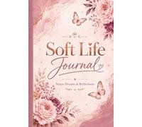 Soft Life Journal: Notes, Dreams & Reflections
