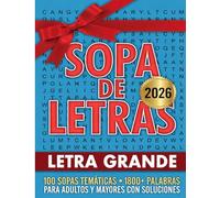 Sopa de Letras 2026 Letra Grande: 100 Sopas Temáticas • 1800+ Palabras para Adulto: Libro de Rompecabezas en Español - Gran Tamaño - Para Estimular la Mente