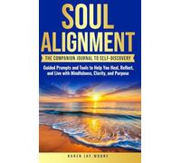Soul Alignment: The Companion Journal to Self-Discovery: The Companion Book to Self Discovery