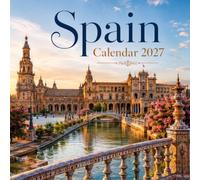 Spain Calendar 2027: 15-Month Planner |Discover Historic Cities, Mediterranean Coastlines, Architectural Treasures and Breathtaking Landscapes
