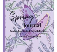 Spring Journal 2026: Daily Reflection, Gratitude & Prayer: A Daily Walk With God