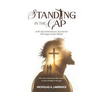 STANDING IN THE GAP: A 40-Day Intercessory Journal for Marriages Under Attack