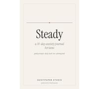 Steady: A 30-Day Anxiety Journal for Teens: Gentle Prompts, Daily Check-Ins and Calming Tools for Stressed-Out Teenagers (Ages 13-18)