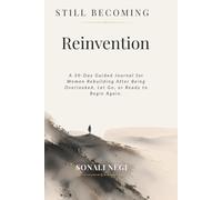 Still Becoming: Reinvention: A 30-Day Guided Journal for Women Rebuilding After Being Overlooked, Let Go, or Ready to Begin Again