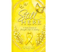 Still Here: A Daily Journal of Strength, Hope & Healing (Yellow Edition)