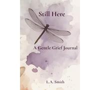 Still Here - A Gentle Grief Journal