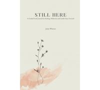 Still Here: A Guided Grief Journal for Healing, Reflection and Gentle Days Forward
