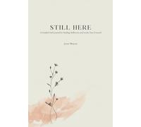 Still Here: A Guided Grief Journal for Healing, Reflection and Gentle Days Forward