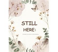 Still Here: A Guided Journal for Loss & Healing