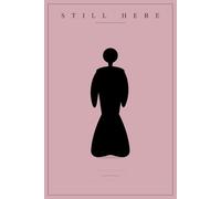 Still Here: A journal of Becoming