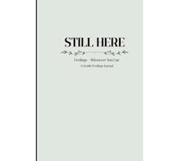 Still Here: Feelings - Whenever You Can: A Gentle Feelings Journal