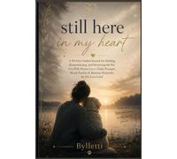 STILL HERE IN MY HEART: A 90-Day Guided Journal for Healing, Remembering, and Honoring the Pet You Will Always Love | Daily Prompts, Mood Tracker & Memory Keepsake for Pet Loss Grief