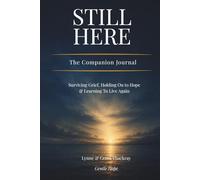 Still Here - The Companion Journal: Surviving Grief, Holding On to Hope & Learning to Live Again (The Still Series)