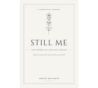 Still Me: A Guided Companion Journal for Women Navigating Cancer (Vérité Navigate)