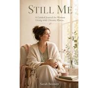 Still Me: A Guided Journal for Women Living with Chronic Illness