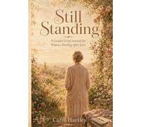 Still Standing: A Guided Grief Journal for Widows Healing After Loss