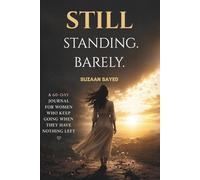 Still Standing. Barely.: A 60 Day Journal for Women Who Keep Going When They Have Nothing Left