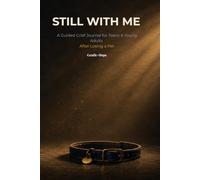 Still With Me: A Guided Grief Journal for Teens and Young Adults After Losing a Pet