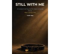 Still With Me: A Guided Grief Journal for Teens and Young Adults After Losing a Pet