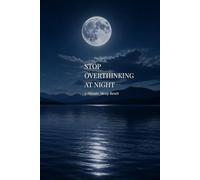 Stop Overthinking at Night: A 5-Minute Sleep Reset Journal to Clear Your Mind Before Bed
