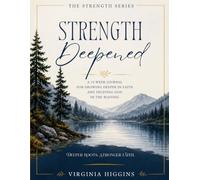 Strength Deepened: A 13-Week Journal for Growing Deeper in Faith and Trusting God in the Waiting (The Strength Series)