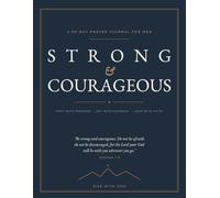 Strong & Courageous: A 90-Day Prayer Journal for Men with Scripture, Daily Action Steps & Gratitude to Build a Stronger Faith