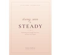 Strong Seen & Steady: A 30-Day Journal for the Woman Reclaiming Her Strength