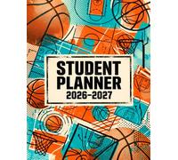 Student Planner 2026-2027 Basketball: Dated Weekly and Monthly Spreads with Subject and Teacher Log, Study Time Tracker, and Court Cover Design for Elementary, Middle and High School Learners
