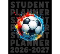 Student Planner 2026-2027 Soccer: Academic Agenda With Weekly & Monthly Spreads, Assignment Tracker and Homework Organizer for Elementary, Middle and ... for Soccer Fans | Great for Boys and Kids.