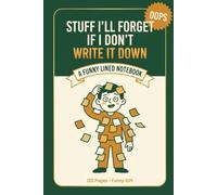Stuff I'll Forget If I Don't Write It Down: A Funny Lined Notebook for Busy, Forgetful Brains, 120 Pages (Gag Gift for Mom, Dad, Grandparents)