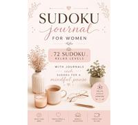 Sudoku Journal For Women: Mindful Sudoku Puzzles and Guided Reflection Pages for Relaxation, Stress Relief, Focus, and Daily Self-Care
