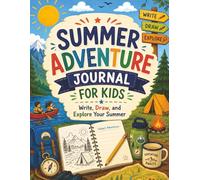 Summer Adventure Journal for Kids:: Write, Draw, and Explore Your Summer