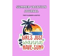 Summer Vacation Journal for Women: Trip Planner, Travel Diary, Holiday Memory Book for Beach Getaways: Organized Notebook for Daily Writing, Adventure Tracking and Relaxing Seasonal Escapes