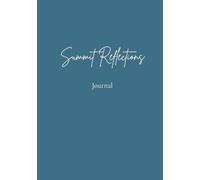 Summit Reflections: A Guided Journal for Clarity, Growth, and Intentional Living