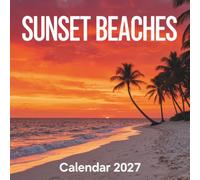 Sunset Beaches Calendar 2027: Escape to pristine shores and witness breathtaking twilight skies over tranquil coastal landscapes