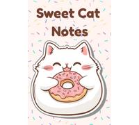 Sweet Cat Notes: Cute Kawaii Cat Graph Paper Notebook: 120-Page Grid Paper Journal | 6 x 9 Inch Cute Cat Holding a Donut | Notebook for School, Work, Study and Everyday Writing