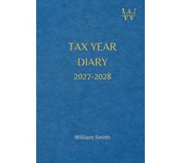 Tax Year Diary 2027-2028, With Table Of Contents And Page Numbers For Easy Navigation: Stylish Blue Cover | Small Business | Self Employed | Income And Expenses Tracker