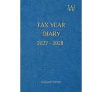 Tax Year Diary 2027-2028, With Table Of Contents And Page Numbers For Easy Navigation: Stylish Blue Cover | Small Business | Self Employed | Income And Expenses Tracker