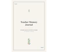Teacher Memory Journal: A Guided Diary for the End of a Chapter