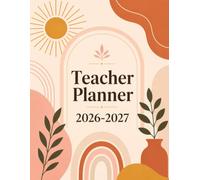 Teacher Planner 2026-2027: Weekly & Monthly Organizer with Lesson Plans, Gradebook, Attendance Tracker & Parent Communication Log
