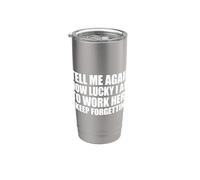Tell Me Again How Lucky I Am To Work Here I Keep Forgetting Vaso térmico de acero inoxidable de doble pared