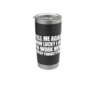 Tell Me Again How Lucky I Am To Work Here I Keep Forgetting Vaso térmico de acero inoxidable de doble pared