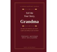 Tell Me Your Story, Grandma: A Guided Keepsake Journal of Memories for My Grandchildren - 156 Questions, Photo Pages & Family Tree